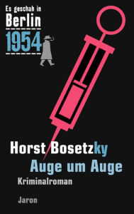 Title: Auge um Auge: Der 23. Kappe-Fall. Kriminalroman (Es geschah in Berlin 1954), Author: Horst Bosetzky