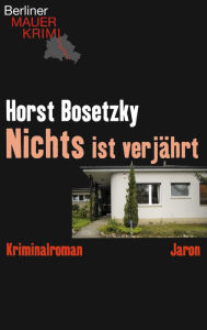 Title: Nichts ist verjährt: Kriminalroman, Author: Horst Bosetzky