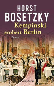 Title: Kempinski erobert Berlin: Roman, Author: Horst Bosetzky