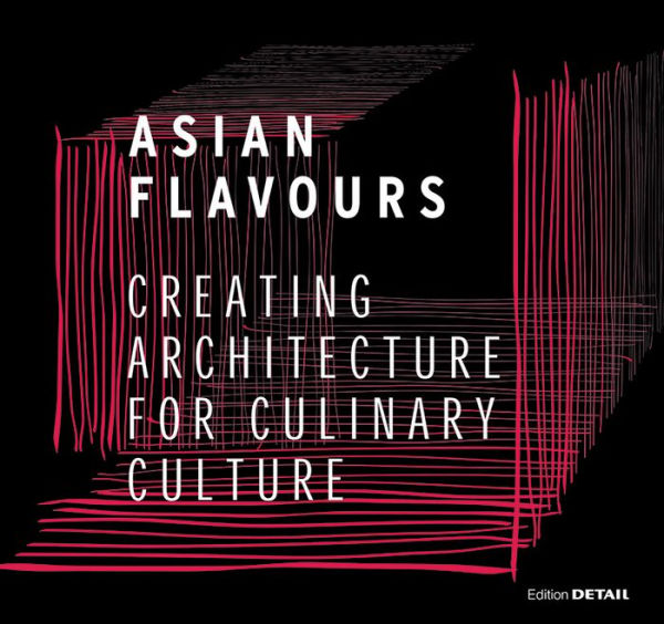 Asian Flavours: Creating Architecture for Culinary Culture
