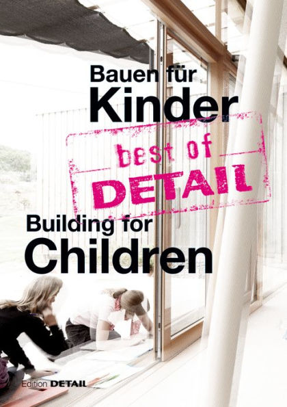 best of DETAIL Bauen für Kinder / Building for Children: Highlights aus DETAIL / Highlights from DETAIL