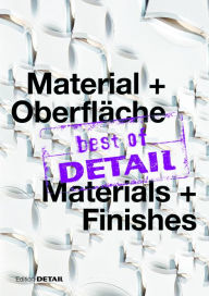 Title: best of DETAIL Material + Oberfläche/ best of DETAIL Materials + Finishes: Highlights aus DETAIL / Highlights from DETAIL, Author: Christian Schittich