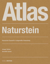 Title: Atlas Naturstein: Klassischer Baustoff in zeitgemäßer Anwendung, Author: Ansgar Schulz