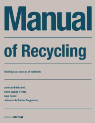 Title: Manual of Recycling: Gebäude als Materialressource / Buildings as sources of materials, Author: Annette Hillebrandt