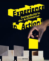 Title: Experience in Action: DesignBuild in Architecture, Author: Andres Lepik