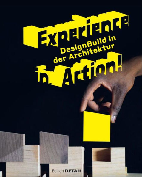 Experience in Action: DesignBuild in Architecture