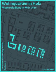 Title: DBU Bauband 4: Wohnquartier in Holz: Mustersiedlung in Munchen, Author: Annette Hafner