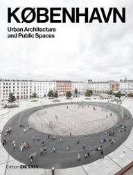 Title: KØBENHAVN. Urban Architecture and Public Spaces, Author: Eva Herrmann