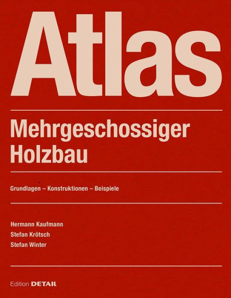 Atlas Mehrgeschossiger Holzbau: Classic building material in a flexible system