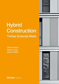 Title: Hybrid Structures - External Timber Walls: Hybrid design: eco-efficient + economic, Author: Oliver Fischer