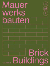 Title: Mauerwerksbauten S, M, L /Brickwork Buildings S, M, L: 30 x Architektur und Konstruktion / 30 x Architecture and Construction, Author: Sandra Hofmeister