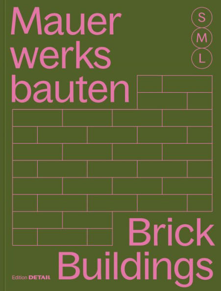 Mauerwerksbauten S, M, L /Brickwork Buildings S, M, L: 30 x Architektur und Konstruktion / 30 x Architecture and Construction
