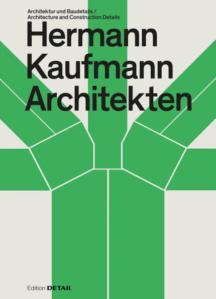 Hermann Kaufmann (HK Architekten): Architektur und Baudetail / Architecture and Construction Details