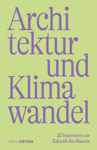 Title: Klimawandel und Architektur: 20 Interviews zur Zukunft des Bauens, Author: Sandra Hofmeister