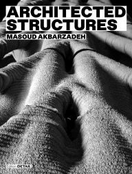 Title: Architected Structures, Author: Masoud Akbarzadeh