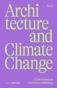 Title: Architecture and Climate Change (Vol.2): 20 Interviews on the Future of Building, Author: Sandra Hofmeister