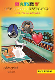 Title: Harry der weisse Flughund - Band 3: Liebe, Paris und Ganoven, Author: Gabi Fedeli