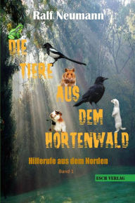 Title: Die Tiere aus dem Hortenwald: Band 1, Author: Ralf Neumann