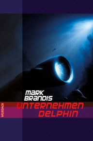 Title: Mark Brandis - Unternehmen Delphin: Weltraumpartisanen, Author: Mark Brandis