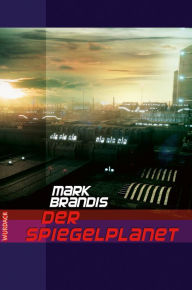 Title: Mark Brandis - Der Spiegelplanet, Author: Mark Brandis