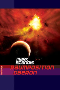 Title: Mark Brandis - Raumposition Oberon, Author: Mark Brandis