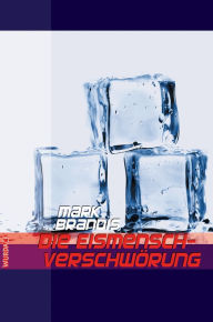 Title: Mark Brandis - Die Eismensch-Verschwörung: Weltraumpartisanen, Author: Mark Brandis