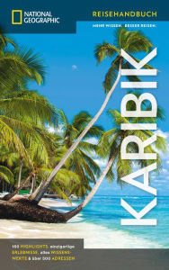 Title: NATIONAL GEOGRAPHIC Reiseführer Karibik: Das ultimative Reisehandbuch mit über 500 Adressen, Author: National Geographic Verlag
