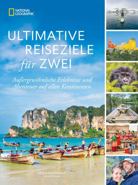 Ultimative Reiseziele für zwei: Außergewöhnliche Erlebnisse und Abenteuer auf allen Kontinenten