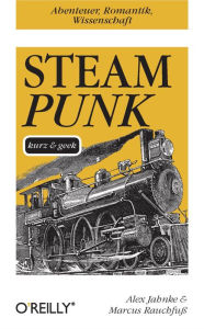 Title: Steampunk kurz & geek, Author: Alex Jahnke