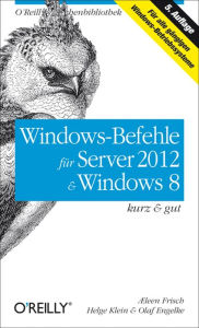 Title: Windows-Befehle für Server 2012 & Windows 8 kurz & gut, Author: Æleen Frisch