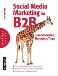 Title: Social Media Marketing im B2B - Besonderheiten, Strategien, Tipps, Author: Felix Beilharz