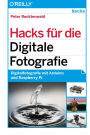 Hacks für die Digitale Fotografie: Digitalfotografie mit Arduino und Raspberry Pi