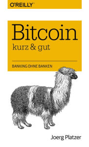 Title: Bitcoin - kurz & gut, Author: Joerg Platzer