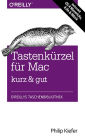 Tastenkürzel für Mac kurz & gut: Behandelt OS X Mavericks, iLife & iWork