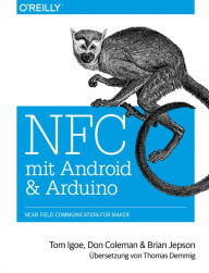 Title: NFC mit Android und Arduino: Near Field Communication für Maker, Author: Tom Igoe