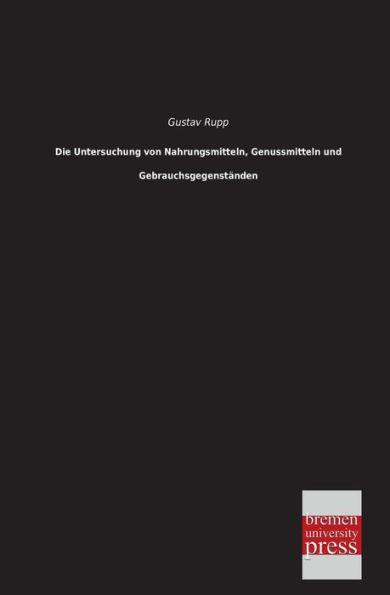 Die Untersuchung Von Nahrungsmitteln, Genussmitteln Und Gebrauchsgegenstanden