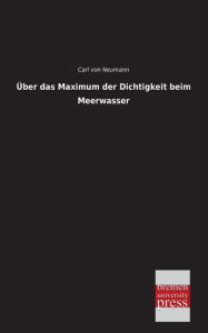 Title: Uber Das Maximum Der Dichtigkeit Beim Meerwassers, Author: Carl Von Neumann