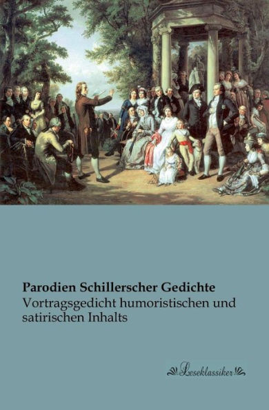 Parodien Schillerscher Gedichte: Vortragsgedicht humoristischen und satirischen Inhalts