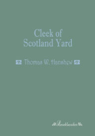 Title: Cleek of Scotland Yard, Author: Thomas W Hanshew