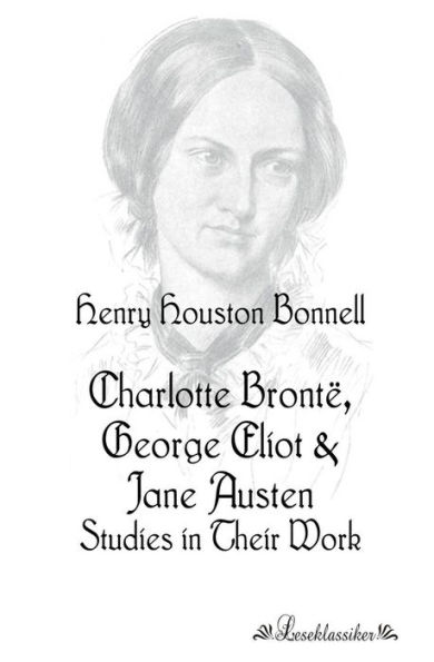 Charlotte Brontë, George Eliot: Studies in Their Work