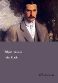 Title: John Flack, Author: Edgar Wallace
