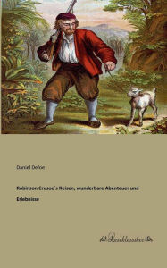 Title: Robinson Crusoeï¿½s Reisen, wunderbare Abenteuer und Erlebnisse, Author: Daniel Defoe
