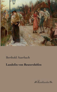 Title: Landolin von Reutershöfen, Author: Berthold Auerbach