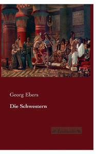 Title: Die Schwestern, Author: Georg Ebers