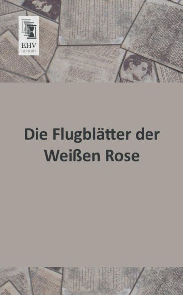 Die Flugblatter Der Weissen Rose