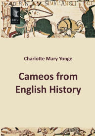 Title: Cameos from English History, Author: Charlotte Mary Yonge