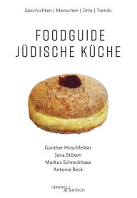 Title: Foodguide Jüdische Küche: Geschichten - Menschen - Orte - Trends, Author: Gunther Hirschfelder