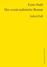 Title: Der sozial-realistische Roman, Author: Enno Stahl