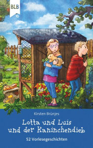 Title: Lotta und Luis und der Kaninchendieb: 52 Vorlesegeschichten, Author: Kirsten Brünjes