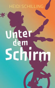 Title: Unter dem Schirm, Author: Heidi Schilling